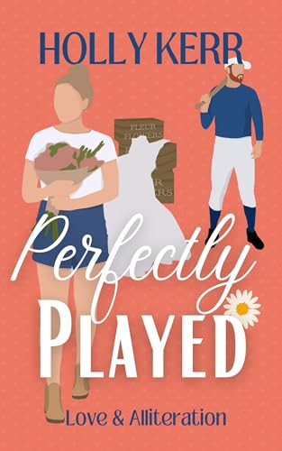 Perfectly Played: A runaway bride, jilted groom, missed opportunities sweet romantic comedy (Love & Alliteration Book 1) (English Edition)