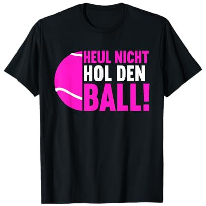 Lustige Padel Tennis Padelspieler Sprüche Damen Hol Den Ball T-Shirt