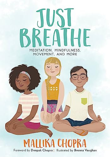 Just Breathe: Meditation, Mindfulness, Movement, and More (Just Be Series)