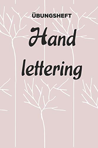 Übungsheft Handlettering: Übungsbuch für Hand lettering | 110 Seiten mit vorbereitetem Muster zum Üben einer schöneren Handschrift
