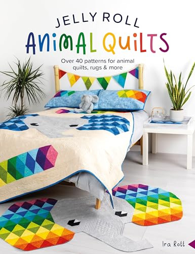 Jelly Roll Animal Quilts: Over 40 patterns for animal quilts, rugs & more