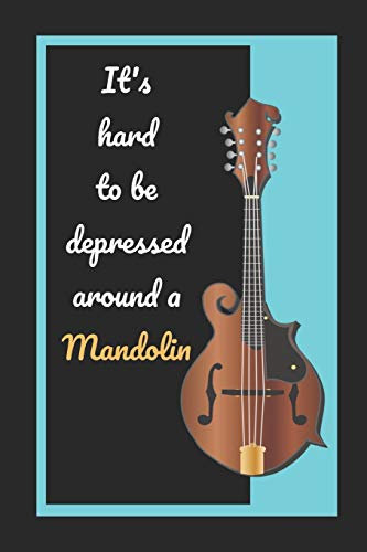 It's Hard To Be Depressed Around A Mandolin: Themed Novelty Lined Notebook / Journal To Write In Perfect Gift Item (6 x 9 inches)