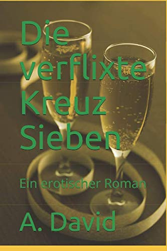 Die verflixte Kreuz Sieben: Ein erotischer Roman