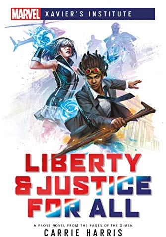 Liberty & Justice for All: A Marvel: Xavier's Institute Novel (Marvel Heroines, Band 1)