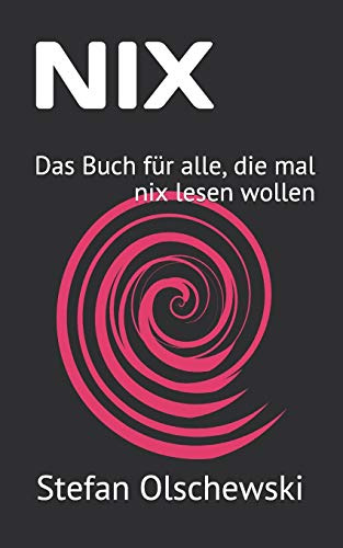 NIX: Das Buch für alle, die mal nix lesen wollen