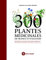 300 plantes médicinales de France et d'ailleurs: Identification, principes actifs, modes d'utilisation...