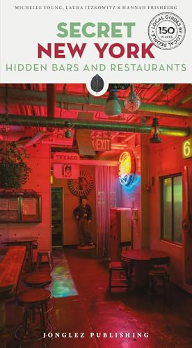 Secret New York Hidden Bars & Restaurants: A guide to the unusual and unfamiliar (Jonglez Secret Guides)