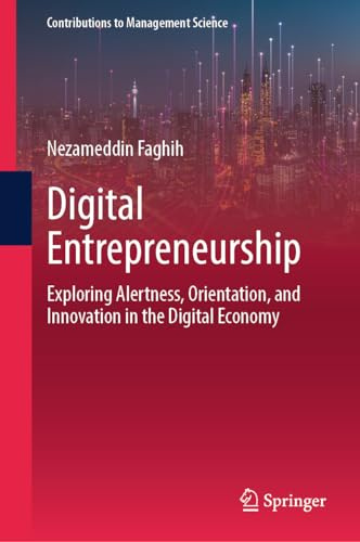 Digital Entrepreneurship: Exploring Alertness, Orientation, and Innovation in the Digital Economy (Contributions to Management Science)