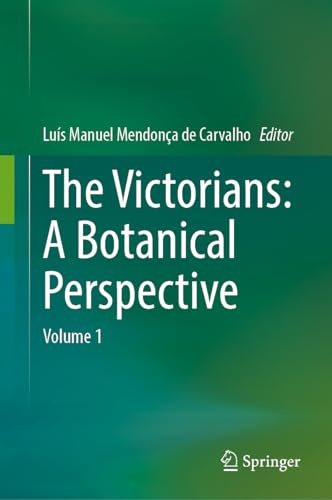 The Victorians: A Botanical Perspective: Volume 1