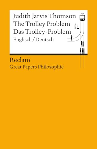 The Trolley Problem / Das Trolley-Problem. Englisch/Deutsch: [Great Papers Philosophie] – Thomson, Judith Jarvis – zweisprachige Ausgabe; philosophische Bücher (Reclams Universal-Bibliothek)