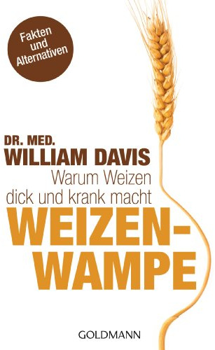 Weizenwampe: Warum Weizen dick und krank macht