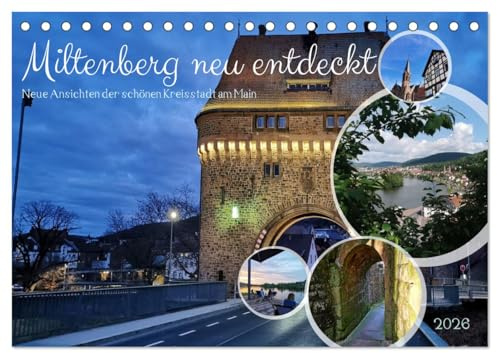 Miltenberg neu entdeckt (Tischkalender 2026 DIN A5 quer), CALVENDO Monatskalender: Neue Ansichten der schönen Kleinstadt Miltenberg am Main (CALVENDO Orte)