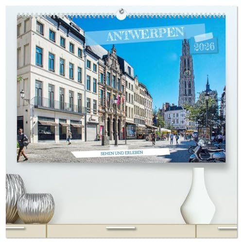 Antwerpen - sehen und erleben (hochwertiger Premium Wandkalender 2026 DIN A2 quer), Kunstdruck in Hochglanz: Rund um den Grote Markt in Antwerpen (CALVENDO Orte)