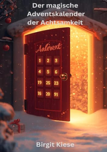 Der magische Adventskalender der Achtsamkeit: Dein täglicher Reset-Knopf im Advent