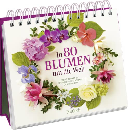 In 80 Blumen um die Welt: Vom Edelweiß zur Orchidee - die schönsten Landesblumen. | 80 Blumen aus versch. Regionen in farbenfrohen Fotos. Mit Infos ... für Naturliebhaber und Gartenfreunde)