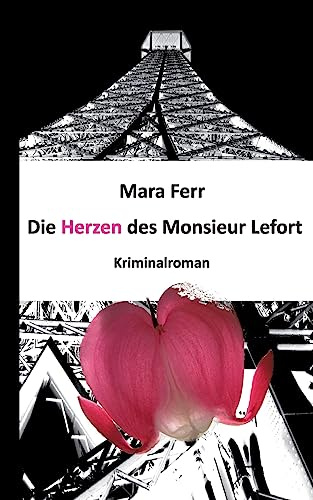 Die Herzen des Monsieur Lefort: Kriminalroman