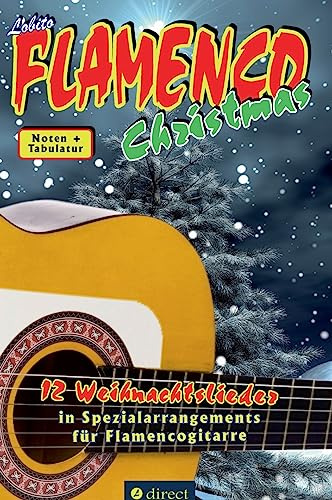 Lobito's FLAMENCO Christmas: 12 Weihnachtslieder in Spezialarrangements für Flamencogitarre