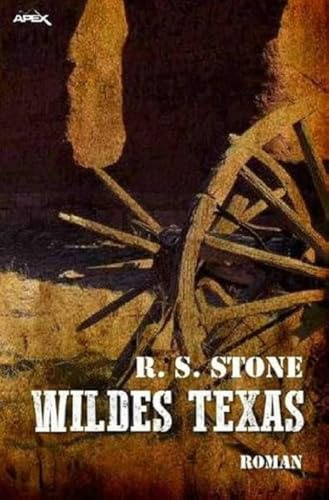 WILDES TEXAS: Ein epischer Western-Roman!