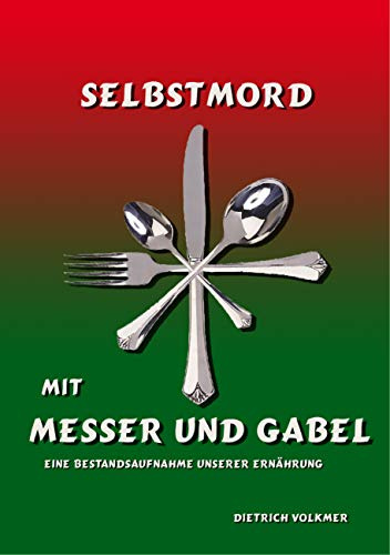 Selbstmord mit Messer und Gabel: Im Brennpunkt: Unsere Ernährung