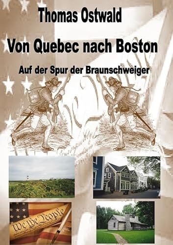 Revolution 1776 / Von Quebec nach Boston: Auf der Spur der Braunschweiger
