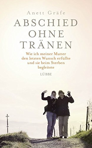 Abschied ohne Tränen: Wie ich meiner Mutter den letzten Wunsch erfüllte und sie beim Sterben begleitete