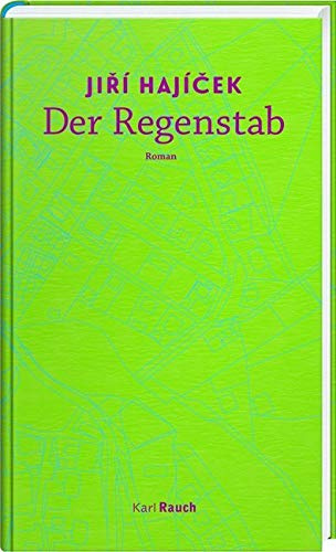 Der Regenstab: Roman. Ausgezeichnet mit dem Tschechischen Buchpreis 2017. Ausgezeichnet mit dem Tschechischen Buchpreis 2017
