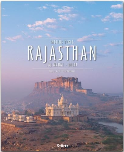 Rajasthan - Taj Mahal • Delhi • Indiens Perle: Ein Premium***XL-Bildband in stabilem Schmuckschuber mit 224 Seiten und über 350 Abbildungen - STÜRTZ Verlag