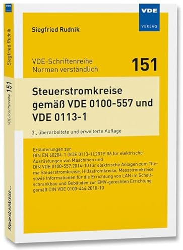 Steuerstromkreise gemäß VDE 0100-557 und VDE 0113-1: Erläuterungen zur DIN EN 60204-1 (VDE 0113-1):2019-06 für elektrische Ausrüstungen von Maschinen ... (VDE-Schriftenreihe – Normen verständlich)