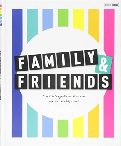 Family & Friends - Ein Eintragealbum für alle, die dir wichtig sind: Freundebuch für Erwachsene