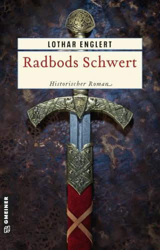 Radbods Schwert (Historische Romane im GMEINER-Verlag): Historischer Roman