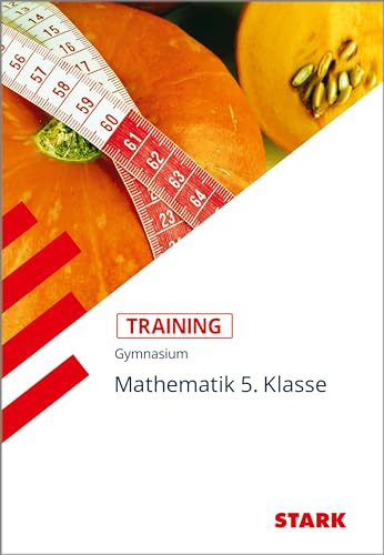 STARK Mathematik 5. Klasse - Training Gymnasium - Grundwissen, Aufgaben und Lösungen