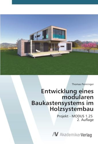 Entwicklung eines modularen Baukastensystems im Holzsystembau: Projekt - MODUS 1.25 2. Auflage