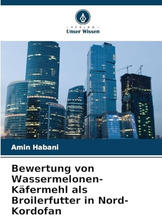 Bewertung von Wassermelonen-Käfermehl als Broilerfutter in Nord-Kordofan: DE