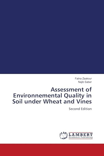 Assessment of Environnemental Quality in Soil under Wheat and Vines: Second Edition