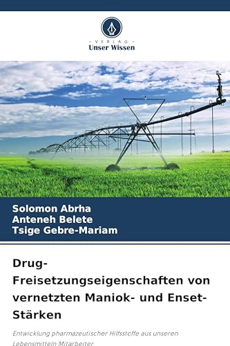 Drug-Freisetzungseigenschaften von vernetzten Maniok- und Enset-Stärken: Entwicklung pharmazeutischer Hilfsstoffe aus unseren Lebensmitteln Mitarbeiter
