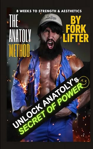 The Anatoly Method: 8 Weeks to Strength & Aesthetics (Color Edition)