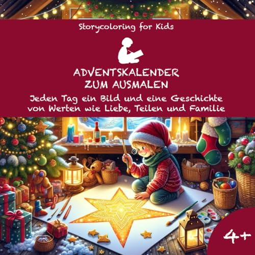 Adventskalender zum ausmalen - Jeden Tag ein Bild und eine Geschichte von Werten wie Liebe, Teilen und Familie: Storycoloring for kids