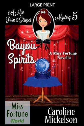 Bayou Spirits (Miss Fortune World (a Miss Prim & Proper Mystery), Band 5)