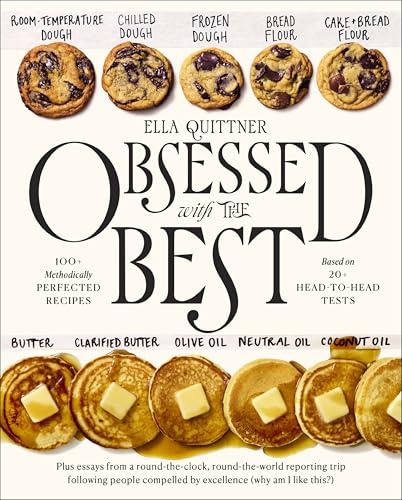 Obsessed with the Best: 100+ Methodically Perfected Recipes Based on 20+ Head-to-Head Tests – The Thoroughly Tested Guide to Roast Chicken, Pasta, Biscuits, and More