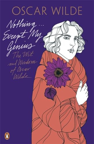 Penguin Classics Nothing...except My Genius: The Wit And Wisdom Of Oscar Wilde