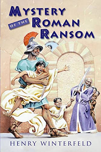 Mystery of the Roman Ransom: An Amusing Crime-Solving Adventure in Ancient Rome for Kids (Ages 8-12)