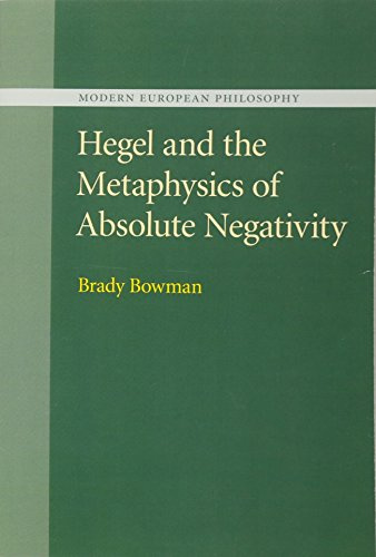 Hegel and the Metaphysics of Absolute Negativity (Modern European Philosophy)