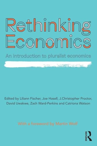 Rethinking Economics: An Introduction to Pluralist Economics