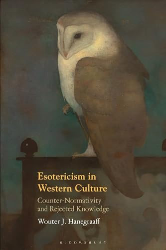 Esotericism in Western Culture: Counter-Normativity and Rejected Knowledge
