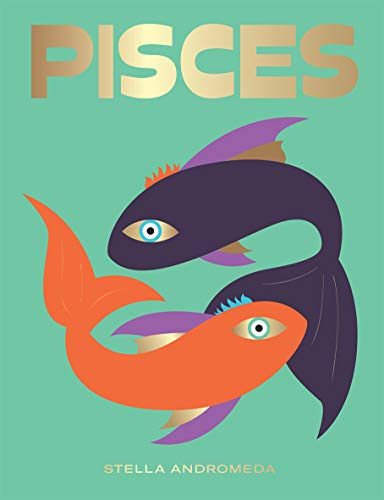 Pisces: Harness the Power of the Zodiac (astrology, star sign, Seeing Stars)