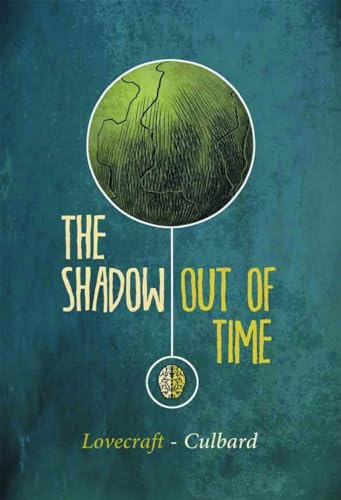 Shadow out of Time: H.P. Lovecraft. Illustrated by I.N.J. Culbard