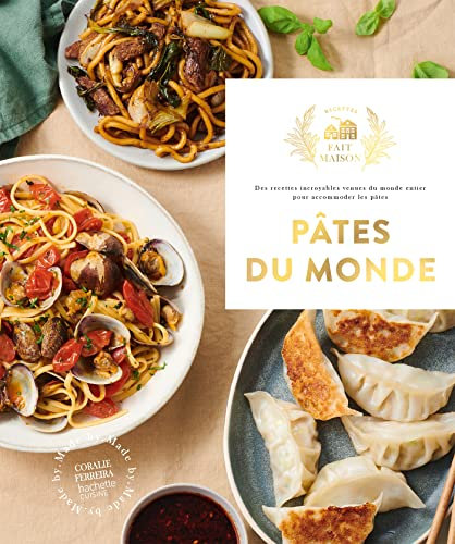 Pâtes du Monde: Des recettes incroyables venues du monde entier pour accommoder les pâtes