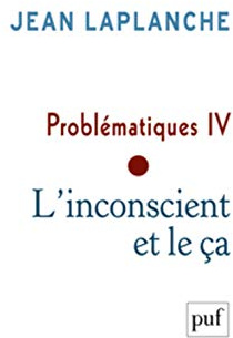 Problématiques IV - L'inconscient et le ça