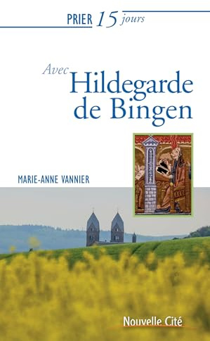 Prier 15 jours avec Hildegarde de Bingen