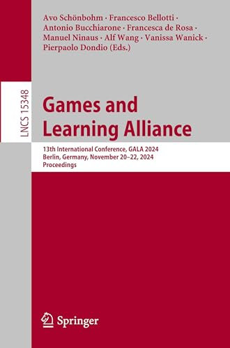 Games and Learning Alliance: 13th International Conference, GALA 2024, Berlin, Germany, November 20–22, 2024, Proceedings (Lecture Notes in Computer Science, Band 15348)
